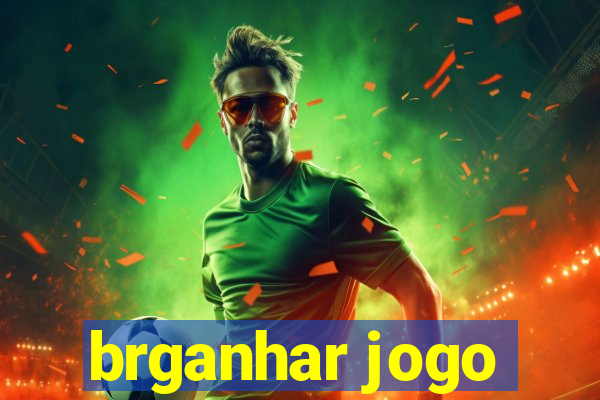 brganhar jogo